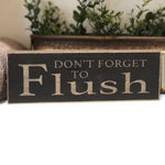 Rustic Farmhouse Don't Forget to Flush Primitive Block Sign Shelf Sitter