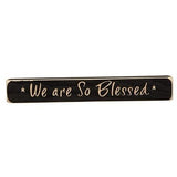 Country Primitive We are So Blessed Engraved Sign 12"